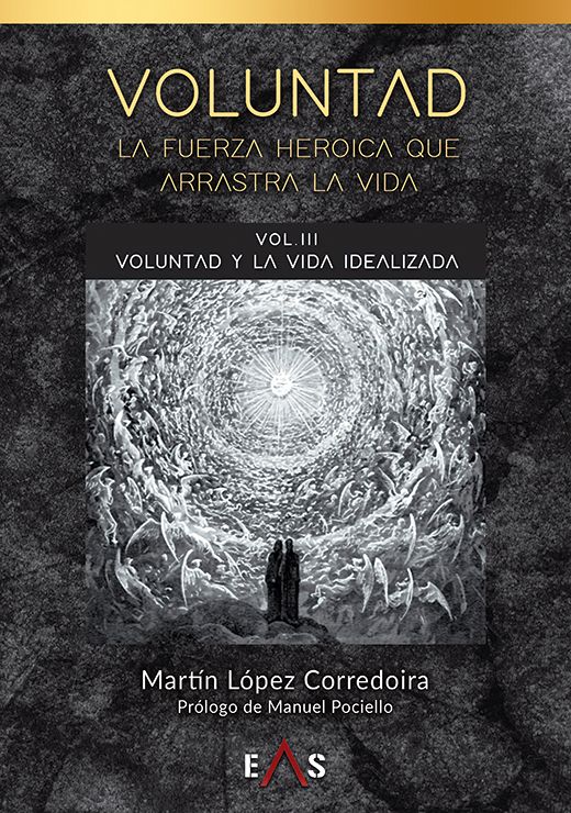 PRÓLOGO A VOLUNTAD: LA FUERZA HEROICA QUE ARRASTRA LA VIDA (VOL. III VOLUNTAD Y LA VIDA&nbsp;IDEALIZADA)