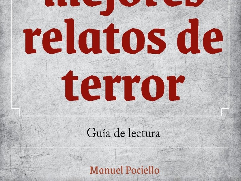 LOS 100 MEJORES RELATOS DE TERROR (GUÍA DE&nbsp;LECTURA)